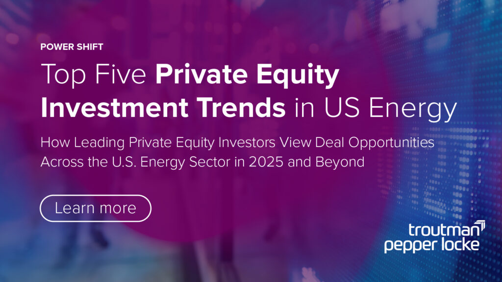 a purple and blue gradient background, features the text: POWER SHIFT: Top Five Private Equity Investment Trends in US Energy. How Leading Private Equity Investors View Deal Opportunities Across the U.S. Energy Sector in 2025 and Beyond. There is a Learn more button below the text. In the bottom right corner, the logo for troutman pepper locke is displayed. The background includes abstract digital patterns and blurred figures.